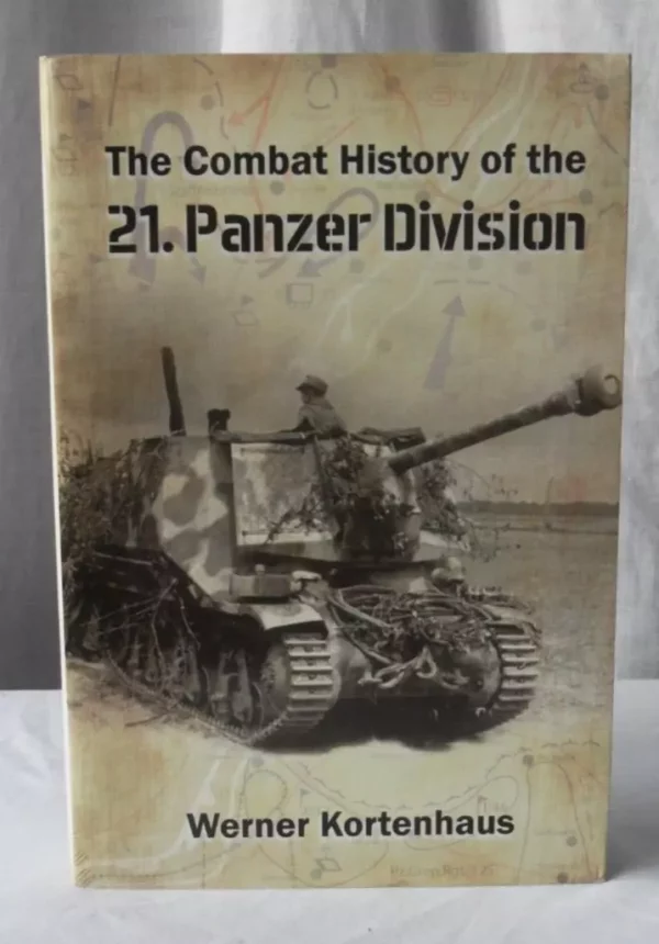 The Combat History of the 21st Panzer Division 1943-45 by Werner Kortenhaus 2014 Hardcover. Comes with Map Paperback.